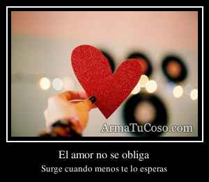 El amor no se obliga