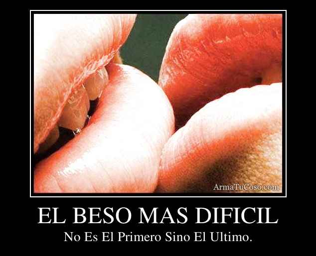 EL BESO MAS DIFICIL