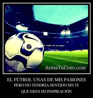 EL FÚTBOL UNAS DE MIS PASIONES