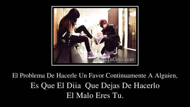 El Problema De Hacerle Un Favor Continuamente A Alguien,
