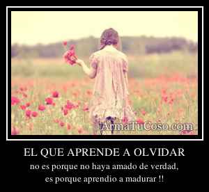 EL QUE APRENDE A OLVIDAR