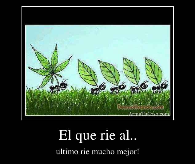 El que rie al..