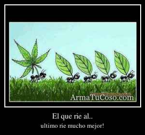 El que rie al..