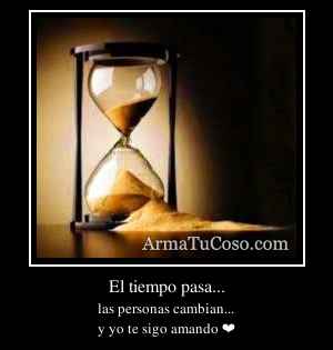 El tiempo pasa...