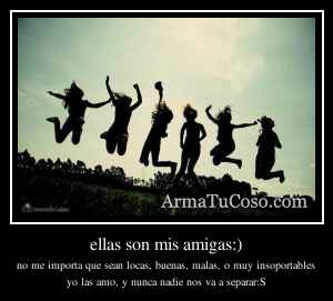 ellas son mis amigas:)