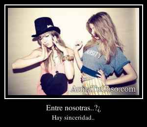 Entre nosotras..?¿