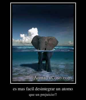 es mas facil desintegrar un atomo