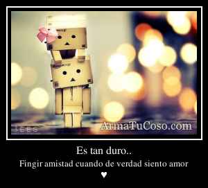 Es tan duro..