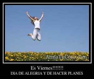 Es Viernes!!!!!!!