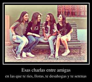 Esas charlas entre amigas