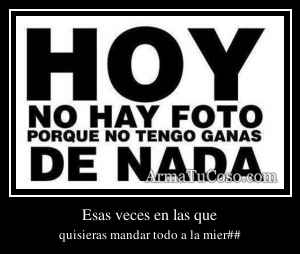 Esas veces en las que