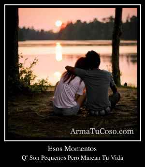 Esos Momentos