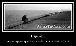 Espero...