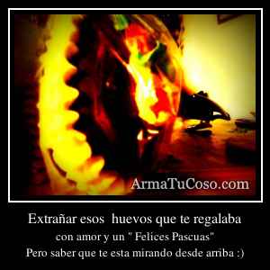 Extrañar esos  huevos que te regalaba