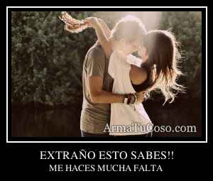 EXTRAÑO ESTO SABES!!
