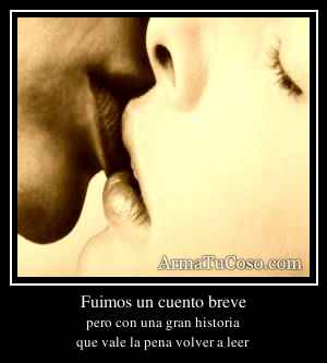 Fuimos un cuento breve