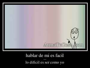 hablar de mi es facil