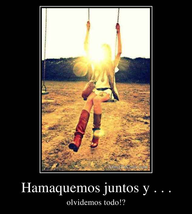 Hamaquemos juntos y . . .