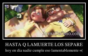 HASTA Q LAMUERTE LOS SEPARE