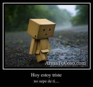 Hoy estoy triste