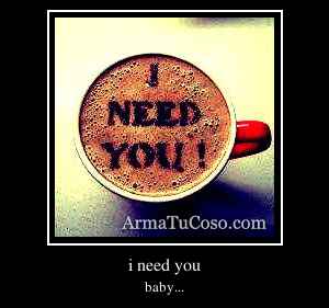 i need you