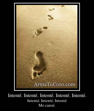 Intenté. Intenté. Intenté. Intenté. Intenté.