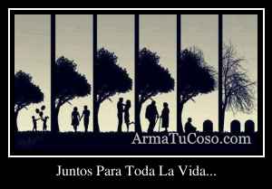 Juntos Para Toda La Vida...
