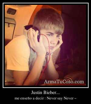 Justin Bieber...