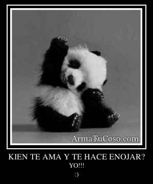 KIEN TE AMA Y TE HACE ENOJAR?
