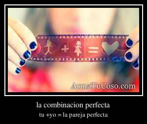 la combinacion perfecta