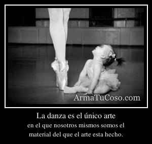 La danza es el único arte