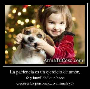 La paciencia es un ejercicio de amor,
