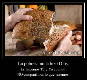 La pobreza no la hizo Dios,
