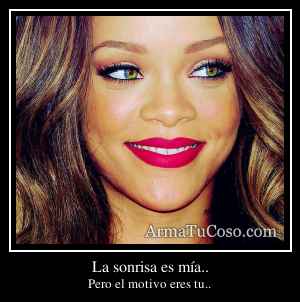 La sonrisa es mía..