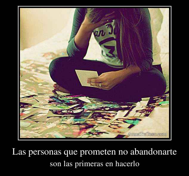 Las personas que prometen no abandonarte
