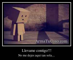 Llevame contigo!!!