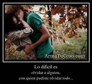 Lo dificil es
