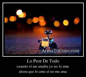 Lo Peor De Todo