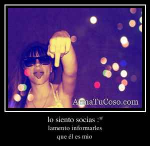 lo siento socias :*