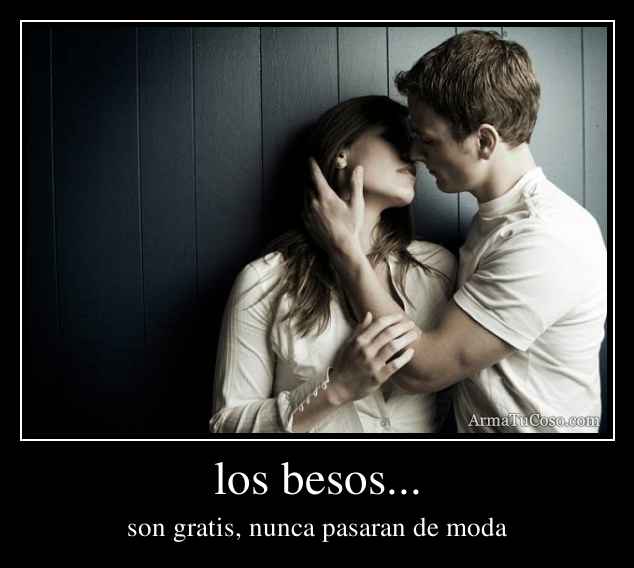 los besos...