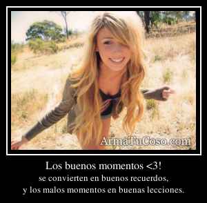 Los buenos momentos <3!