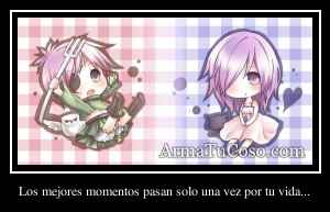 Los mejores momentos pasan solo una vez por tu vida...