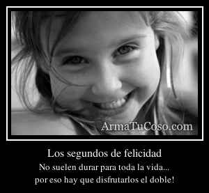 Los segundos de felicidad