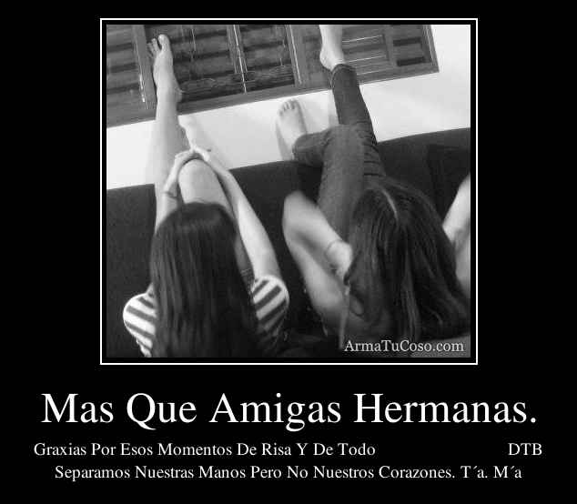 Mas Que Amigas Hermanas 