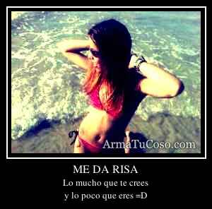 ME DA RISA