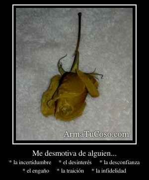 Me desmotiva de alguien...