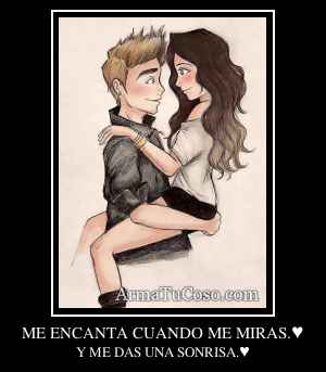 ME ENCANTA CUANDO ME MIRAS.♥