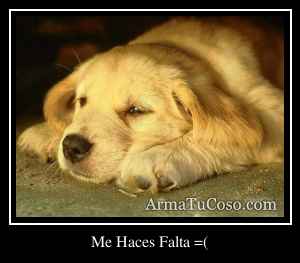 Me Haces Falta =(