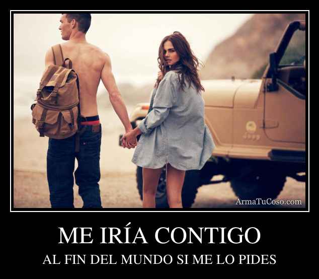 ME IRÍA CONTIGO