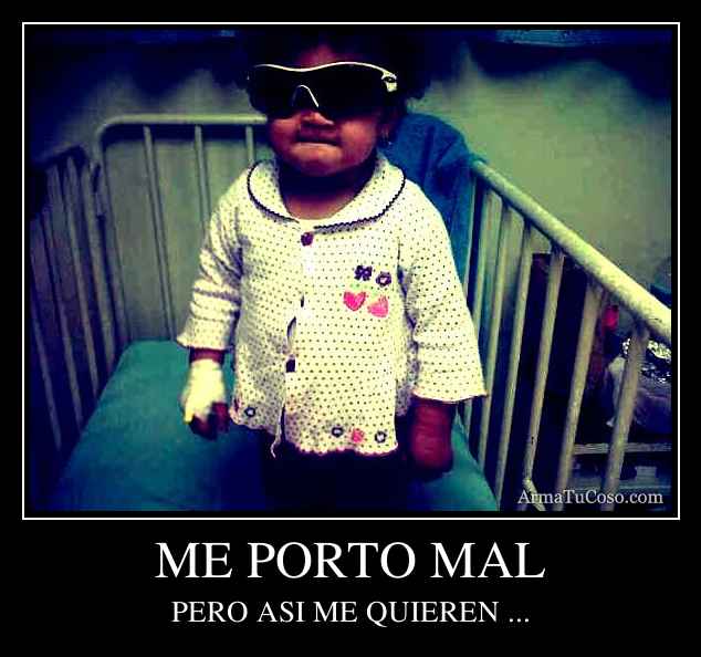 ME PORTO MAL